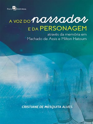 cover image of A voz do narrador e da personagem através da memória em Machado de Assis e Milton Hatoum